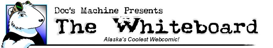The Whiteboard! Alaska's Coolest Webcomic!